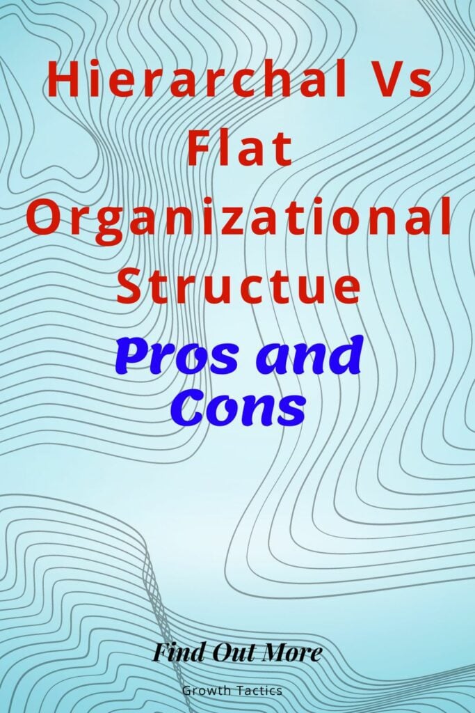Hierarchal Vs Flat Organizational Structure: Which is Better