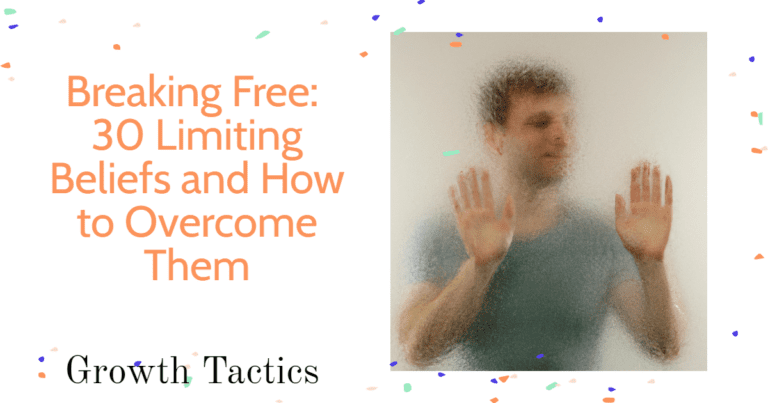 30 Self-Limiting Beliefs and How to Overcome Them