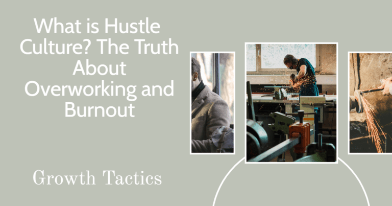 What is Hustle Culture? The Truth About Overworking