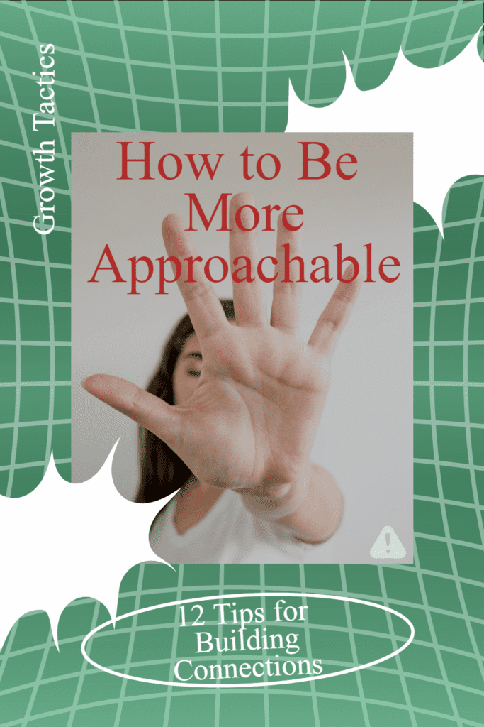 How to Be More Approachable: 12 Tips for Building Connections