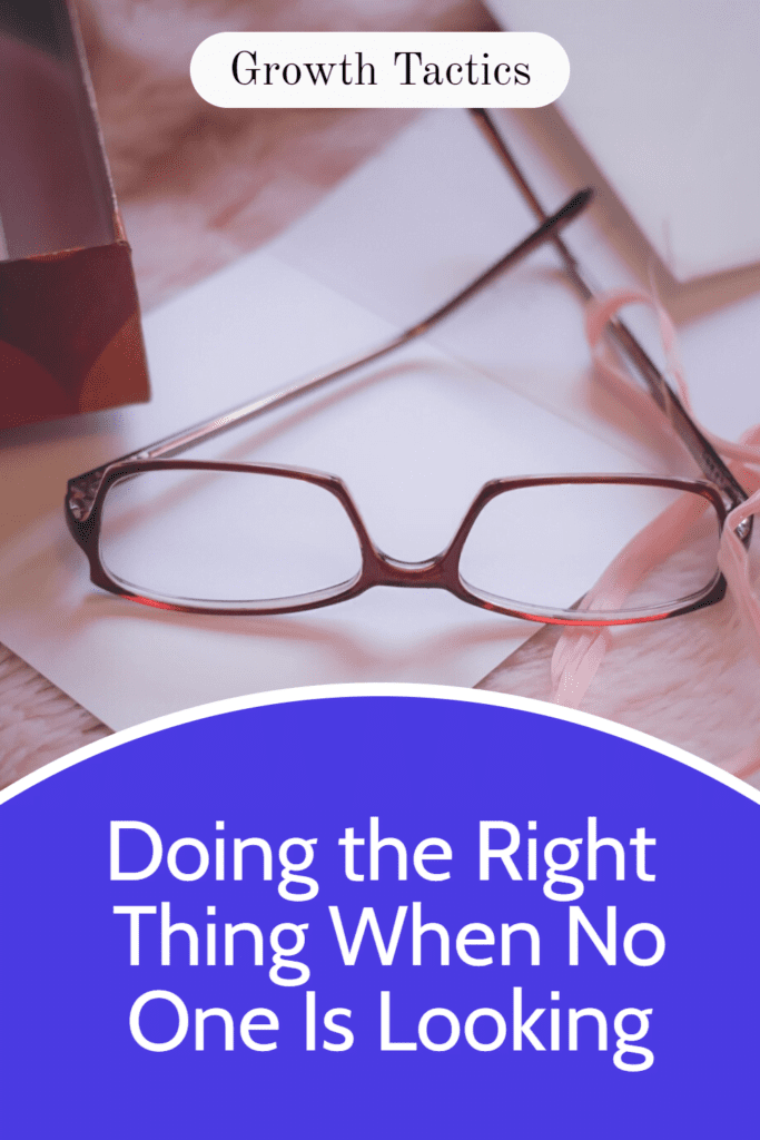 doing the right thing when no one is looking pin