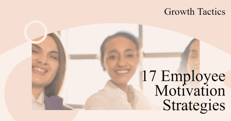 17 Proven Employee Motivation Strategies To Inspire