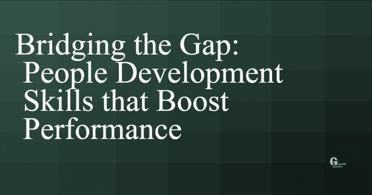 Bridging the Gap: People Development Skills that Boost Performance