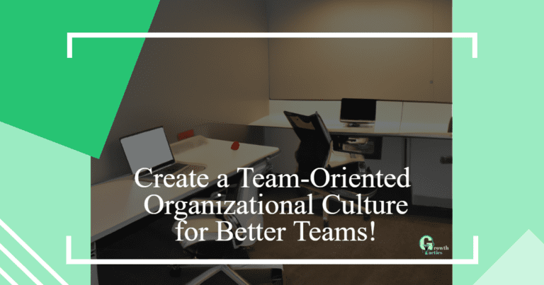 Build a Team-Oriented Organizational Culture for Success