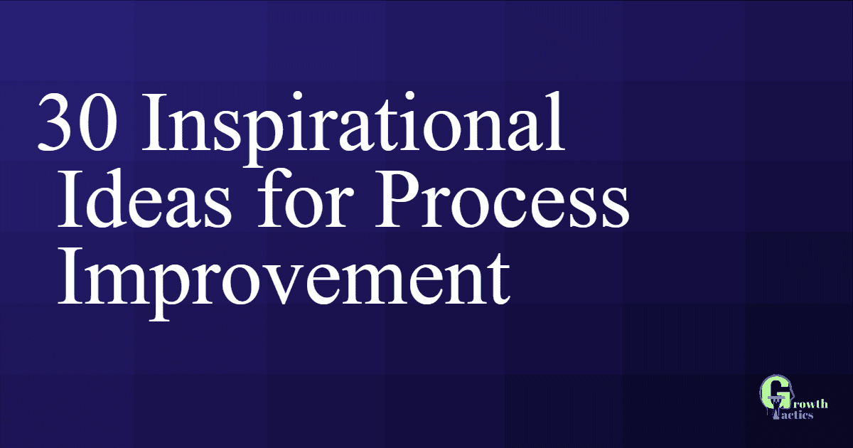 ideas for process improvement