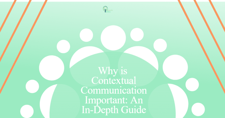 Why is Contextual Communication Important: Ultimate Guide