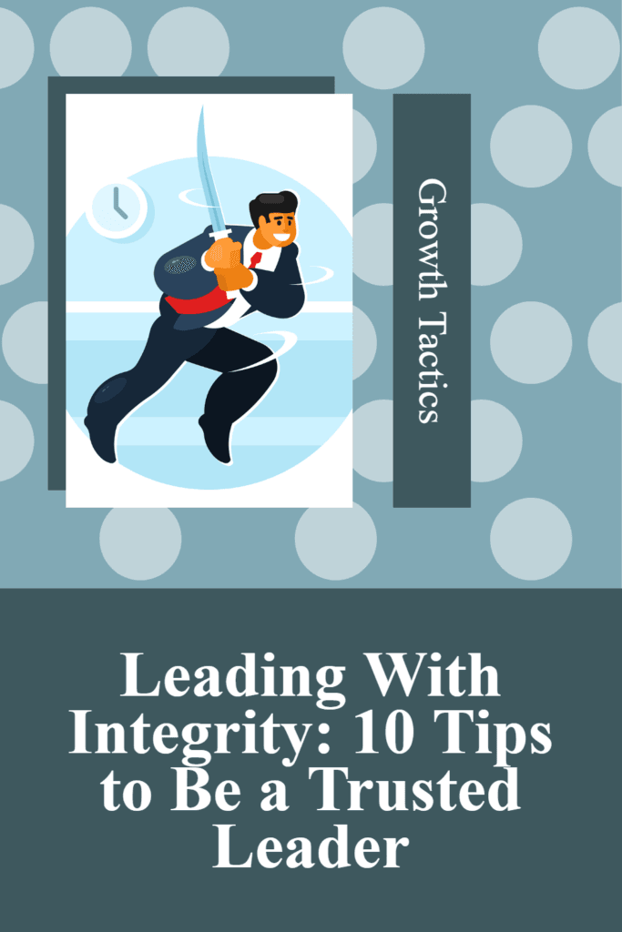 Leading With Integrity: 10 Tips to Be a Trusted Leader pin