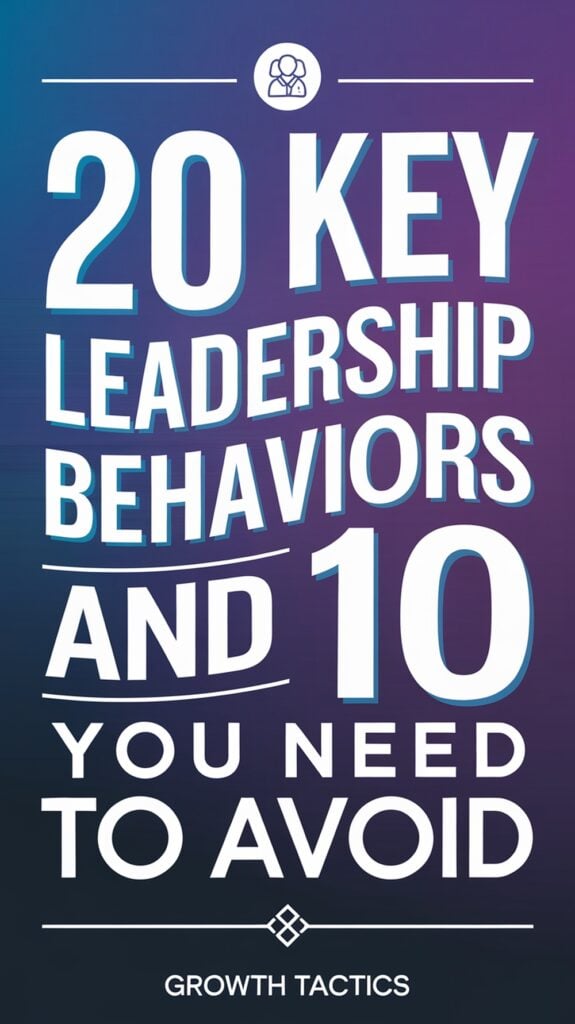 20 Key Leadership Behaviors and 10 You Need to Avoid pin
